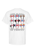 Life Is Full Of Choices Tee